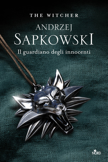 Il guardiano degli innocenti – Andrzej Sapkowski - Casa Editrice Nord