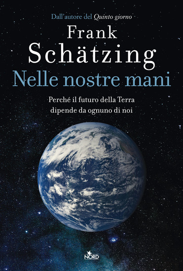 Nelle nostre mani. Perché il futuro della Terra dipende da ognuno di noi